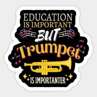 Education is important but trumpet is importanter Sticker